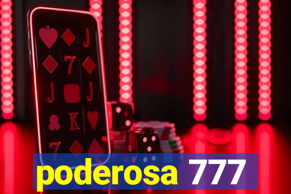 poderosa 777